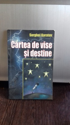 CARTEA DE VISE SI DESTINE - SERGHEI KARATOV foto