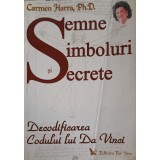 SEMNE SI SIMBOLURI SECRETE. DECODIFICAREA CODULUI LUI DA VINCI-CARMEN HARRA-248115