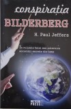Conspiratia Bilderberg. In culisele celei mai puternice societati secrete din lume &ndash; H. Paul Jeffers
