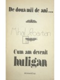 Mihail Sebastian - De două mii de ani... Cum am devenit huligan (editia 1990), Humanitas