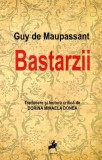 Bastarzii - Guy De Maupassant - Editura Tracus Arte