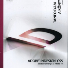 Adobe Indesign CS5 - Eredeti tankönyv az Adobe-tól - Tanfolyam a könyvben