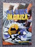 O lume in criza pag, 2009, 74 pag, Ed Pazitorul Adevarului, stare f buna