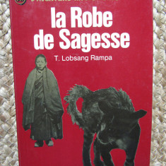 LA ROBE DE SAGESSE - T. LOBSANG RAMPA (CARTE IN LIMBA FRANCEZA)