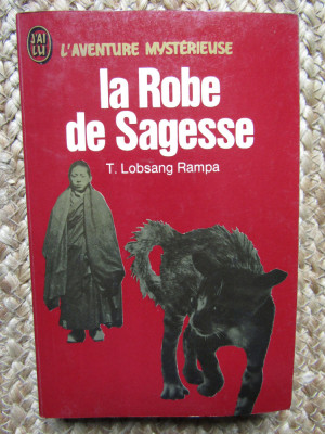 LA ROBE DE SAGESSE - T. LOBSANG RAMPA (CARTE IN LIMBA FRANCEZA) foto