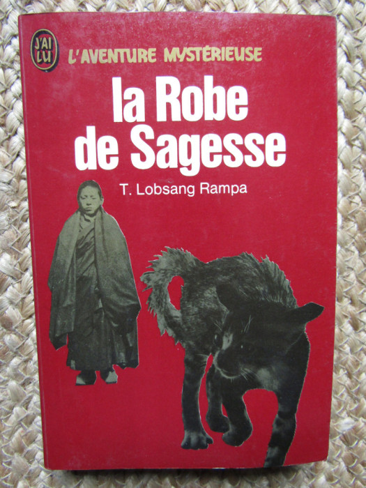 LA ROBE DE SAGESSE - T. LOBSANG RAMPA (CARTE IN LIMBA FRANCEZA)