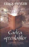 Cumpara ieftin Cartea speculatiilor. O experienta savuroasa: amara, dulce si salbatica!/Erika Swyler, Rao
