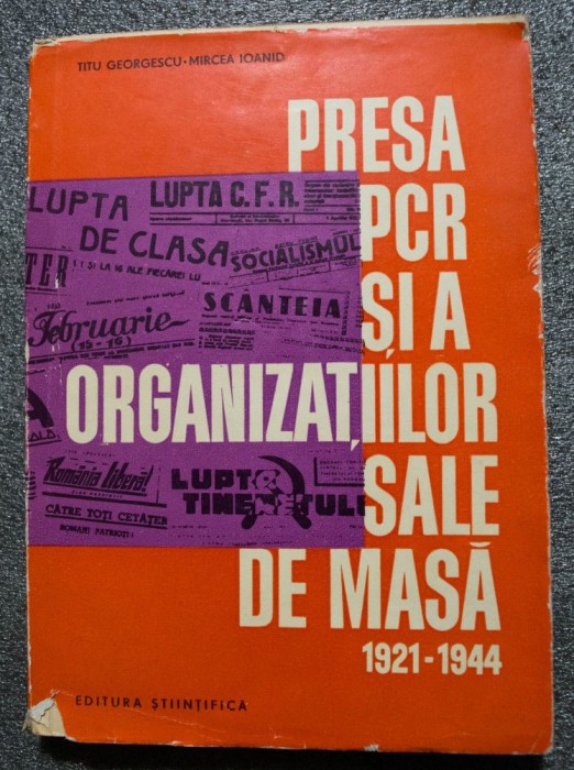 Titu Georgescu; Mircea Ioanid - Presa P.C.R. și a organizațiilor sale 1921 1944