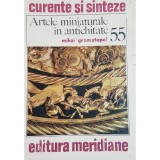 Mihai Gramatopol - Artele miniaturale in antichitate (Editia: 1991)