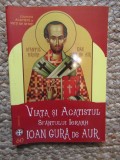 Viata si Acatistul Sfantului Ierarh Ioan Gura de Aur