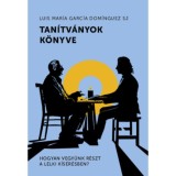 Tan&iacute;tv&aacute;nyok k&ouml;nyve - Hogyan vegy&uuml;nk r&eacute;szt a lelki k&iacute;s&eacute;r&eacute;sben? - Luis Mar&iacute;a Garc&iacute;a Dom&iacute;nguez Sj