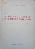 Masurarea debitelor cu diafragma - A. Giulea, C. Olariu, 1956, Tehnica, Constructii, Carte tehnica, Cartonata