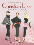 Classic Fashions of Christian Dior: Re-Created in Paper Dolls