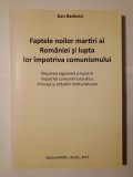 Dan Radovici - Faptele noilor martiri ai Rom&acirc;niei și lupta lor &icirc;mpotriva comunismului: Mișcarea Legionară și lupta ei...