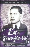 Eu si Gheorghiu-Dej - Gheorghe Apostol - Carte Paperback Romana 2022 Paul Editions 205 Pagini
