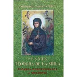 SFANTA TEODORA DE LA SIHLA. FLOAREA DUHOVNICEASCA A MOLDOVEI-PARINTELE IOANICHIE BALAN-216349