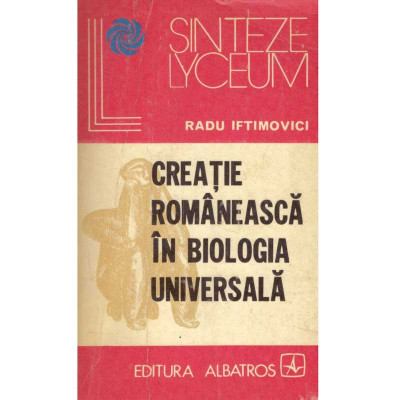 Radu Iftimovici - Creatie romaneasca in biologia universala - 134693 foto