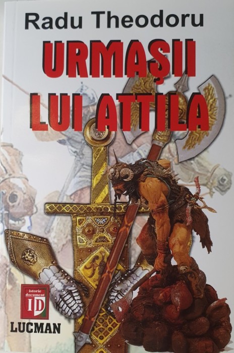Radu Theodoru, Urmasii lui Attila, Editura Lucman, 1999