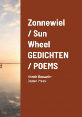 Zonnewiel / Sun Wheel GEDICHTEN / POEMS: Hannie Rouweler Demer Press foto