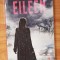 Eileen de Ottessa Moshfegh. Colectia Cartea pentru Toti Vol. 126
