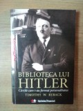 BIBLIOTECA LUI HITLER , CARTILE CARE I - AU FORMAT PERSONALITATEA de TIMOTHY W. RYBACK