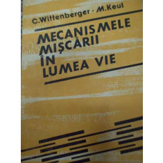 Mecanismele Miscarii In Lumea Vie - C.wittenberger M.keul ,290887