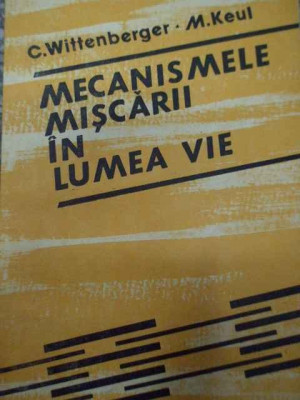 Mecanismele Miscarii In Lumea Vie - C.wittenberger M.keul ,290887 foto