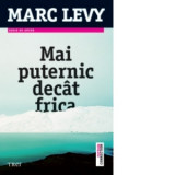 Mai puternic decat frica - Marc Levy