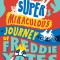 The Super Miraculous Journey of Freddie Yates