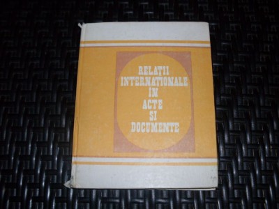 Relatii Internationale In Acte Si Documente - Colectiv , 21025 foto