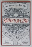 ROTHERWEIRD by ANDREW CALDECOTT, ILUSTRATED by SASHA LAIKA, 2017