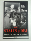 SUB STALIN SI DEJ * Jurnalul unui om de stanga - Lilli Marcou