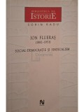 Sorin Radu - Ion Flueras (1882-1953) - Social-democratie si sindicalism (Editia: 2007)