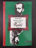 DESTINUL NEFERICIT AL PRINTULUI RUDOLF - Istvan Bart, Humanitas