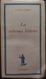 Cumpara ieftin VINTILA HORIA - LA SETTIMA LETTERA (ROMANZO) [LIMBA ITALIANA / TRADUCERE DIN FRANCEZA DE ORSOLA NEMI] [MILANO, 1965]