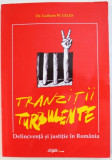 TRANZITII TURBULENTE - DELICVENTA SI JUSTITIE IN ROMANIA de DR. GRAHAM GILES , 2002 * PREZINTA HALOURI DE APA