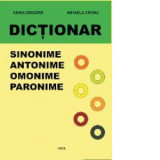 Dictionar de sinonime, antonime, omonime, paronime - Mihaela Crivac, Adina Grigore