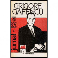 Grigore Gafencu - Jurnal vol. I iunie 1940-iulie 1942 - 125726