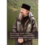 De ce ma simt singur intr-o era a comunicarii? Bucurie cereasca, singuratate omeneasca - Macarie Dragoi