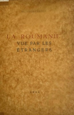 Al. Ciorănescu, La Roumanie vue par les Etrangers foto