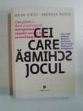 CEI CARE SCHIMBA JOCUL de MONA DIRTU , ANDREEA ROSCA, 2014