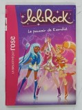 LOLIROCK , LE POUVOIR DE L'AMITIE par MEDALLAINE PAXSON , VANESSA RUBIO et LORETTE MAYON , 2015