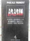 ASASIN. POVESTEA ADEVARATA A LUI ROBERTO SUCCO ASASIN FARA RATIUNE-PASCALE FROMENT-261997