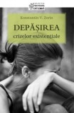 Depăşirea crizelor existenţiale - Konstantin V Zorin - Editura Sophia, Konstantin Zorin