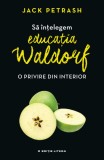 Sa intelegem educatia Waldorf. O privire din interior - Litera