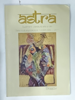 ASTRA , SUPLIMENT , LITERATURA , ARTE SI IDEI , NR. 1-2 , 2011 foto