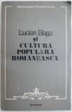 Lucian Blaga si cultura populara romaneasca - Alexandru Teodorescu - Carte Beletristica