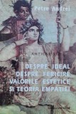 Cumpara ieftin Despre ideal, despre fericire, valorile estetice si teoria empatiei - 1996 - PETRE ANDREI ($M110)