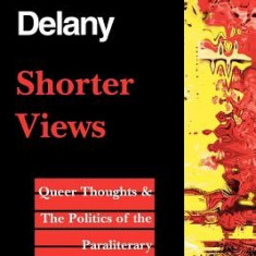 Shorter Views Shorter Views Shorter Views Shorter Views Shorter Views: Queer Thoughts & the Politics of the Paraliterary Queer Thoughts & the Politics