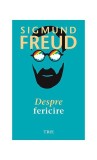 Despre fericire - Paperback - Sigmund Freud - Trei